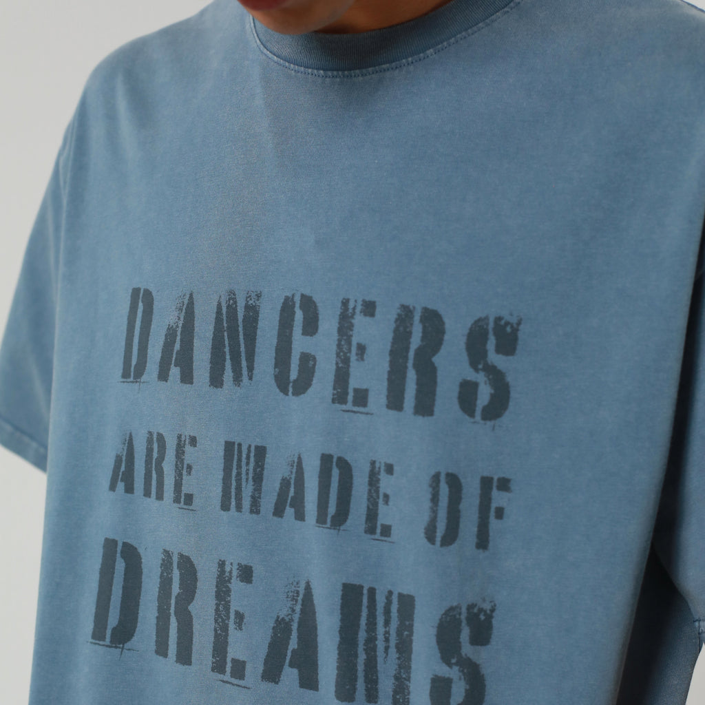 DANCERS ARE MADE OF DREAMS T-shirt
