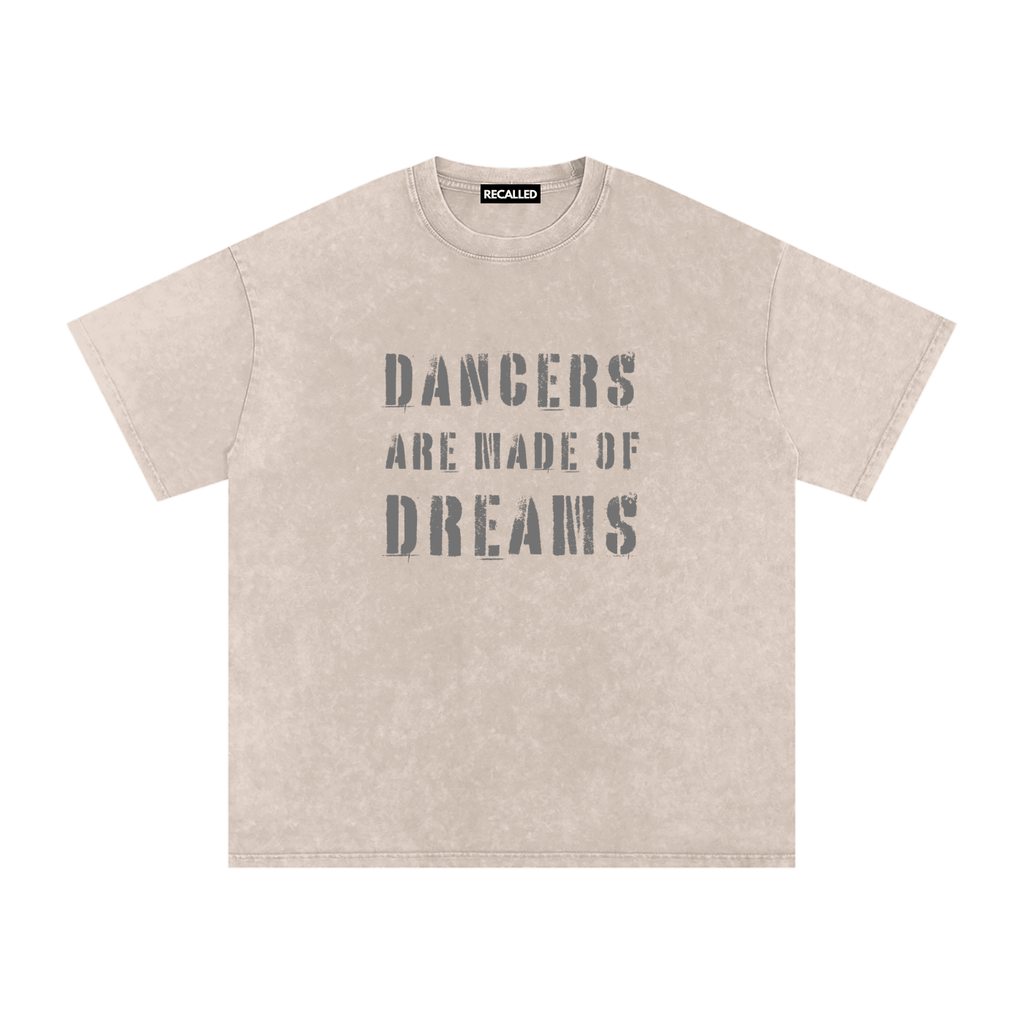 DANCERS ARE MADE OF DREAMS T-shirt