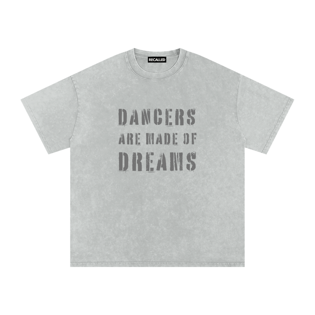 DANCERS ARE MADE OF DREAMS T-shirt