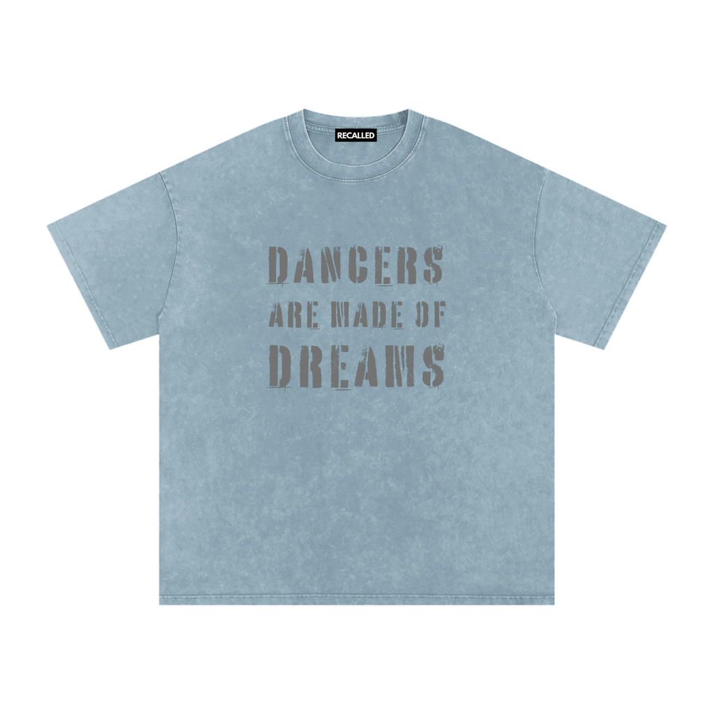 DANCERS ARE MADE OF DREAMS T-shirt